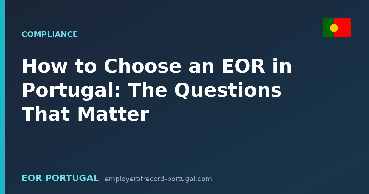 How to Choose an EOR in Portugal: The Questions That Matter