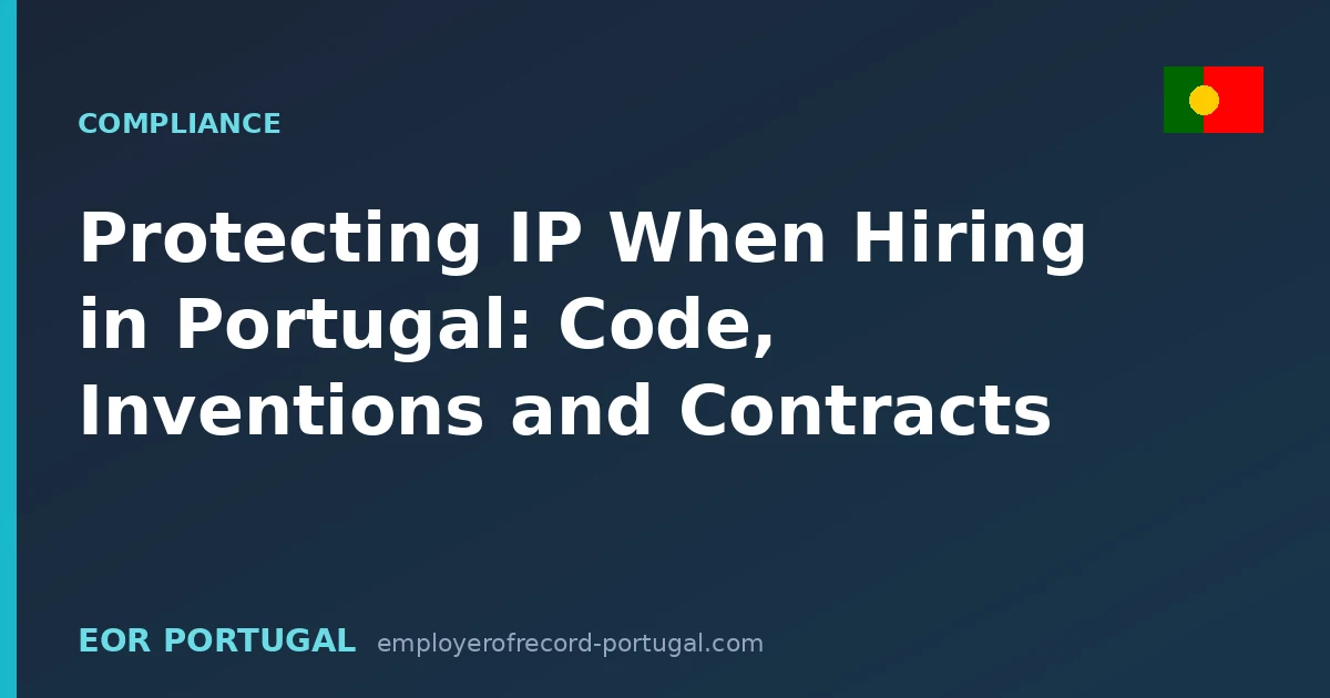 Protecting IP When Hiring in Portugal: Code, Inventions and Contracts