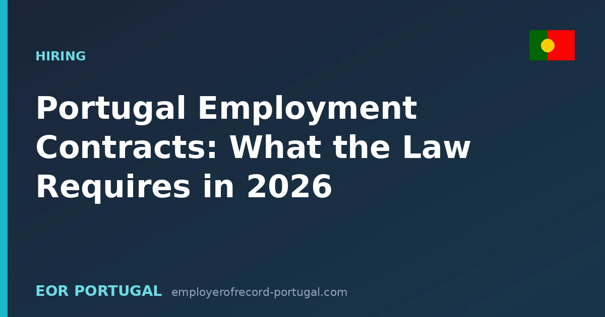 Portugal Employment Contracts: What the Law Requires in 2026