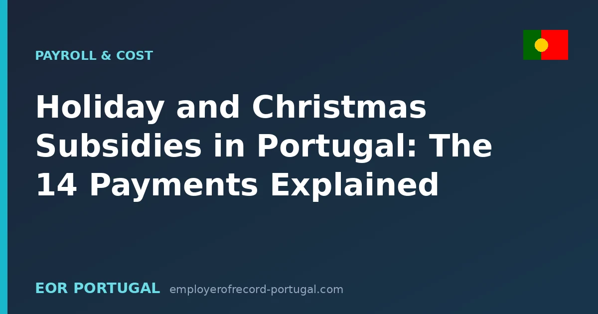 Holiday and Christmas Subsidies in Portugal: The 14 Payments Explained