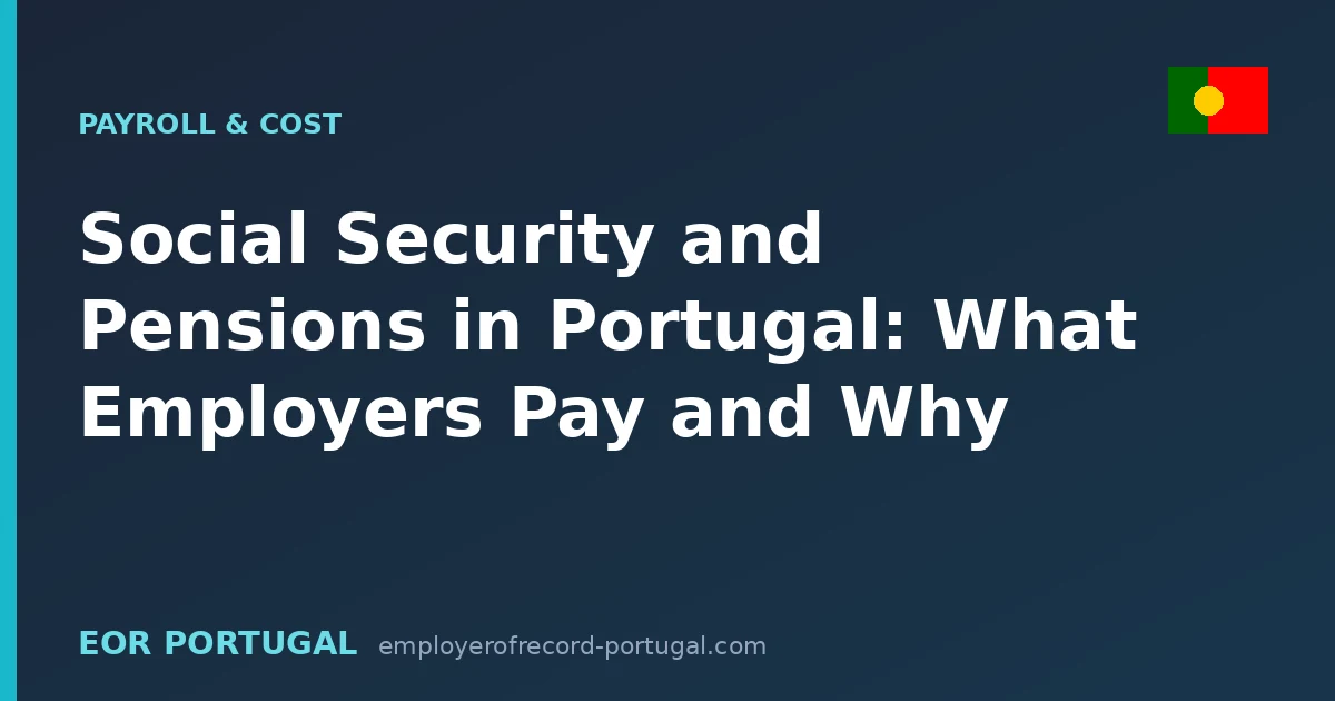 Social Security and Pensions in Portugal: What Employers Pay and Why