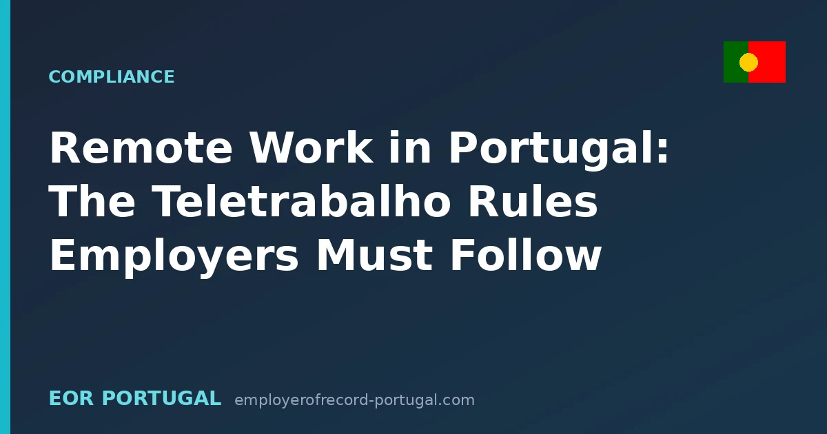 Remote Work in Portugal: The Teletrabalho Rules Employers Must Follow