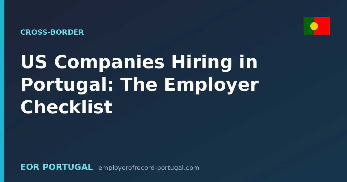 US Companies Hiring in Portugal: The Employer Checklist